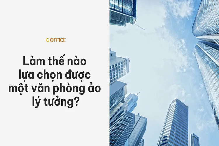 Làm thế nào để chọn được văn phòng ảo lý tưởng